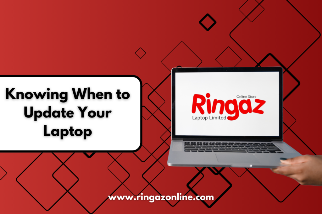 Knowing When to Update Your Laptop